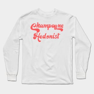 CHAMPAGNE HEDONIST Long Sleeve T-Shirt